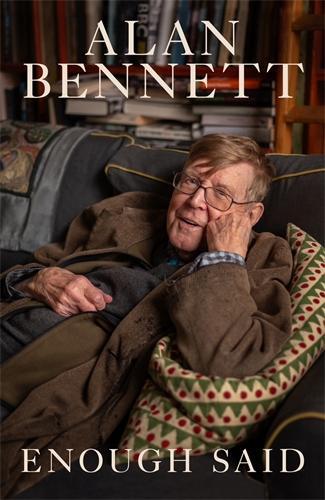 ‘Enough Said’ by Alan Bennett