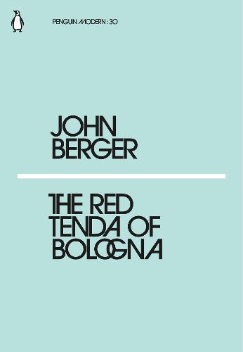 ‘The Red Tenda of Bologna’ by John Berger