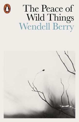 ‘The Peace of Wild Things’ by Wendell Berry