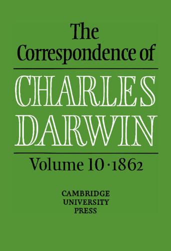 The Correspondence of Charles Darwin, volume 10 • 1862