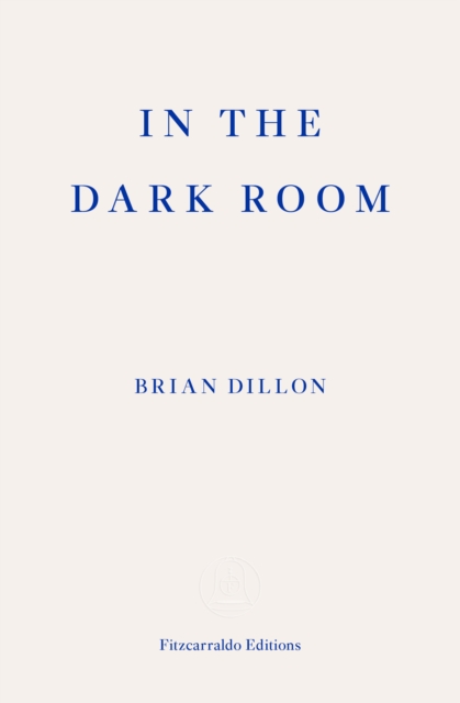 ‘In the Dark Room’ by Brian Dillon