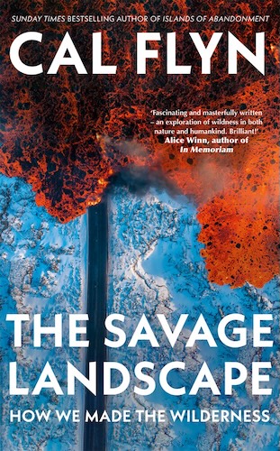 ‘The Savage Landscape’ by Cal Flyn