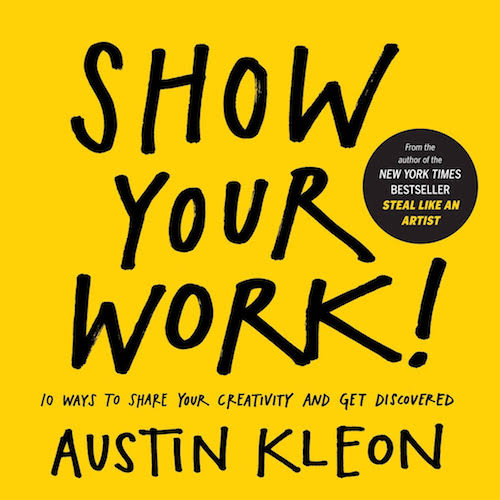 'Show Your Work' by Austin Kleon