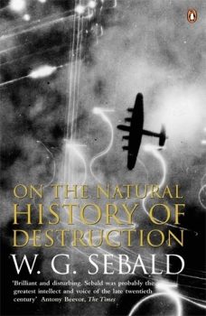 ‘On the Natural History of Destruction’ by W.G. Sebald