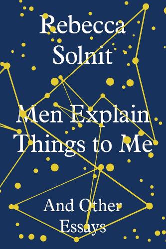 ‘Men Explain Things to Me’ by Rebecca Solnit