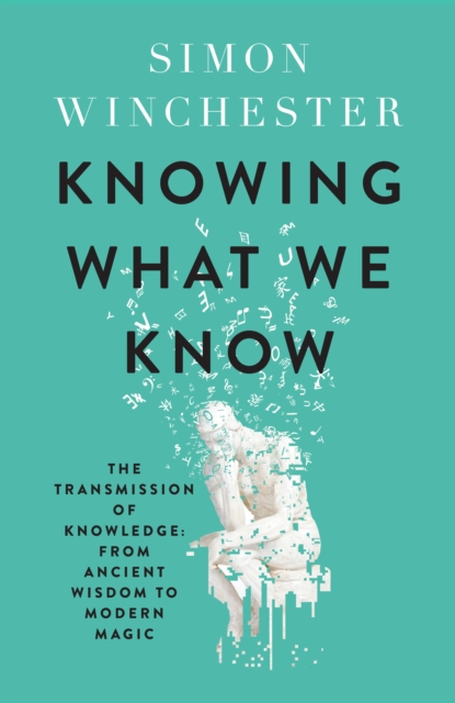 ‘Knowing What We Know‘ by Simon Winchester